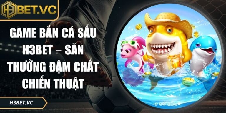 Game Bắn Cá Sấu H3BET – Săn Thưởng Đậm Chất Chiến Thuật 4 game bắn cá sấu H3BET
