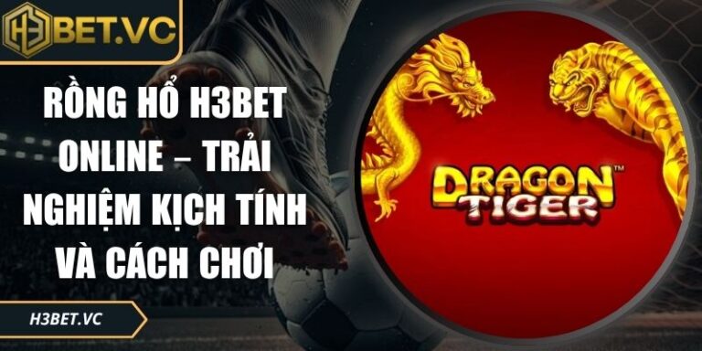 Rồng hổ H3BET online