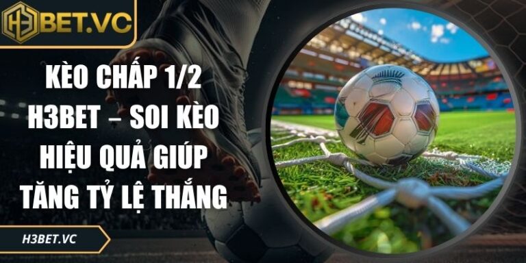 Kèo chấp 1/2 H3BET