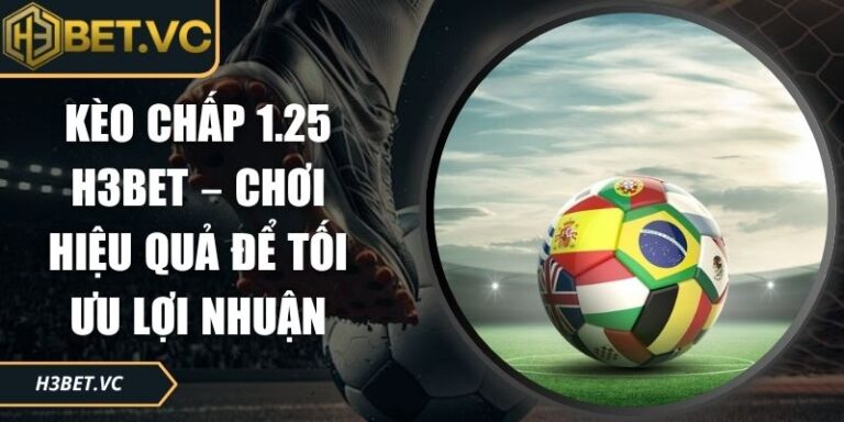 kèo chấp 1.25 H3BET